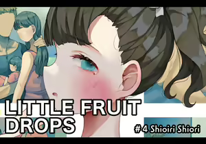 Little Fruit Drops #4 Shiori Shiori — hentai manga cover on Fhentai