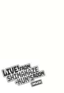 Page 56 of Haishin! Shimakaze-kun no Heya Soushuuhen | Live! From Shimakaze-kun's Room Compilation - preview thumbnail