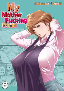 My Mother Fucking Friend 1/ Haha ga Tomo Kano ni Natta node 1 — hentai manga cover on Fhentai