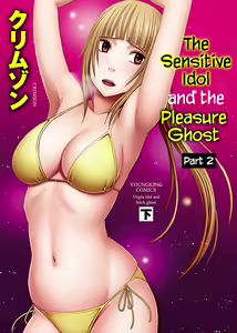 Binkan Idol to Kaikan Ghost Ge | The Sensitive Idol and the Pleasure Ghost Part 2 — hentai manga cover on Fhentai