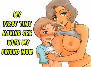 MY FIRST TIME HAVING SEX WAS WITH MY FRIEND'S MOM — hentai manga cover on Fhentai