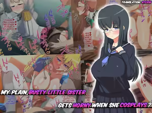My Plain, Busty Little Sister Gets Horny When She Cosplays? - hentai manga cover image