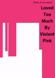 Loved Too Much By Violent Pink — hentai manga cover on Fhentai