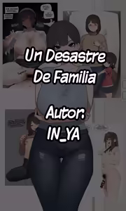 Un Desastre De Familia Completo — hentai manga cover on Fhentai