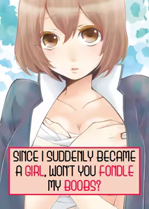Totsuon! ~Totsuzen Onnanonko Ni Natta No De, Ore No Oppai Monde Mimasen Ka? | Totsuon! Since I Suddenly Became A Girl, Won't You Fondle My Boobs? Ch. 1-6 — hentai manga cover on Fhentai