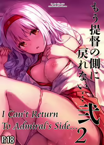 Mou Teitoku no Soba ni Modorenai… Ni | I Can't Return To Admiral's Side 2 — hentai manga cover on Fhentai