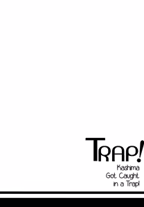 Page 4 of TRAP! Kashima-san wa Wana ni Hamerarete Shimatta! | TRAP! Kashima Got Caught in a Trap! - preview thumbnail