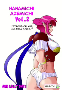 Hanamichi Azemichi Vol. 2 "Tsuyokute mo On'nanoko Nandaka-ra" | Strong or Not, I Am Still a Girl - hentai manga cover image